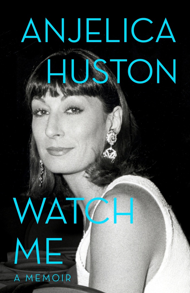 Watch Me by Anjelica Huston